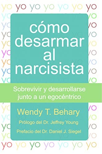 Wendy T. Behary, Miriam Ramos Morrison: Cómo desarmar al narcisista (Paperback, Ediciones Pléyades, S.A., Ediciones PlÃyades, S.A.)