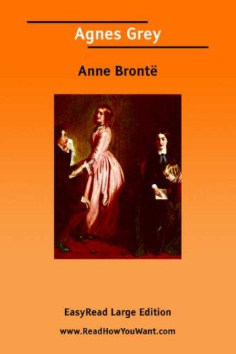Anne Brontë: Agnes Grey [EasyRead Large Edition] (2006, www.ReadHowYouWant.com)