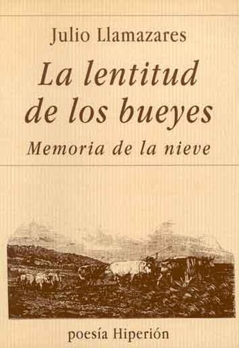 Julio Llamazares: La lentitud de los bueyes ; Memoria de la nieve (Spanish language, 1985, Hiperión)