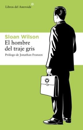 Sloan Wilson, Jonathan Franzen: El hombre del traje gris (Paperback, 2009, Libros del Asteroide)