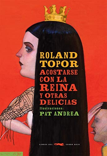 Roland Topor, Pat Andrea: Acostarse con la reina (Paperback, Libros del Zorro Rojo)