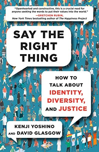 Kenji Yoshino, David Glasgow: Say the Right Thing (2023, Atria Books)