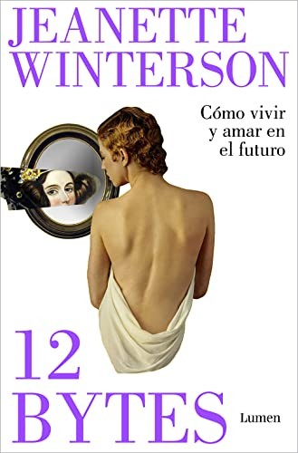 Jeanette Winterson, Raquel Marqués García: 12 bytes. Cómo vivir y amar en el futuro (Paperback, Spanish language, 2022, LUMEN)