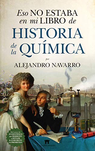 Alejandro Navarro Yáñez: Eso no estaba en mi libro de Historia de la Química (Paperback, 2019, Guadalmazán)