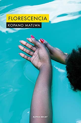Kopano Matlwa: FLORESCENCIA (Paperback, 2018, ALPHA DECAY)