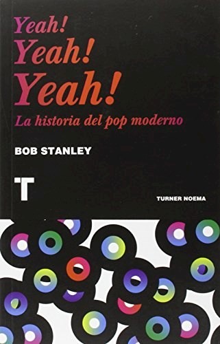 Yeah! Yeah! Yeah! : la historia del pop moderno - 1. edición (2015, Turner Publicaciones)
