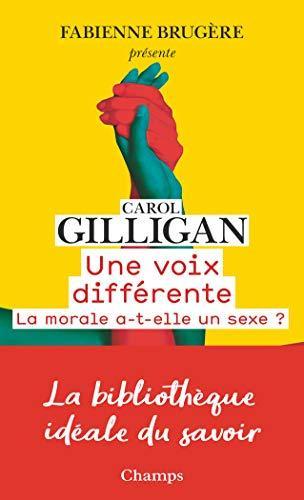 Carol Gilligan: Une voix différente : la morale a-t-elle un sexe ? (French language)