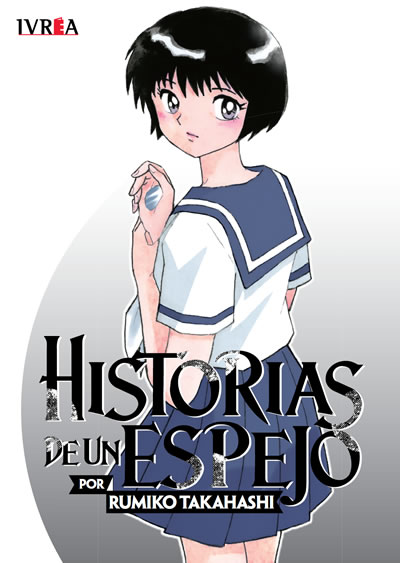 Rumiko Takahashi: Historias de un Espejo (GraphicNovel, Español language, 2016, Ivrea)