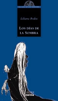 Liliana Bodoc: Los días de la sombra (Spanish language, 2002, Grupo Editorial Norma)
