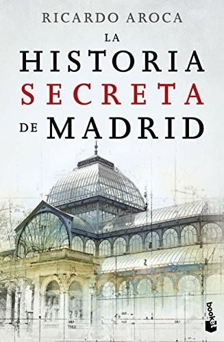 Ricardo Aroca: La historia secreta de Madrid (Paperback, 2016, Booket)