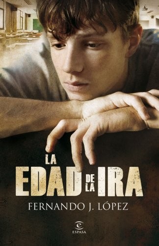 Fernando J. López: La edad de la ira (Spanish language, 2011, Espasa)