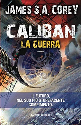 James S.A. Corey: Caliban. La guerra (Paperback, Italian language, Fanucci)