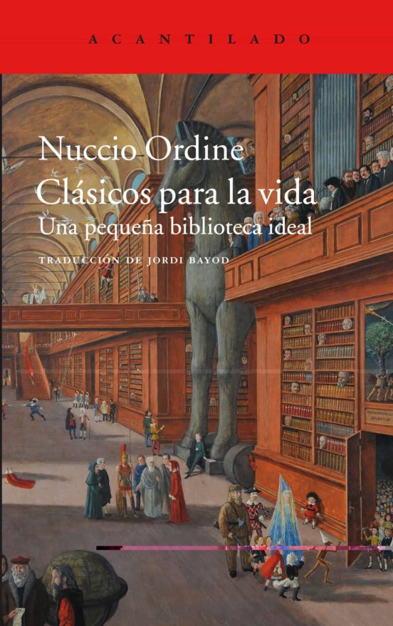 Jordi Bayod Brau, Nuccio Ordine: Clásicos para la vida (Paperback, castellà language, 2017, Acantilado)