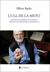 Oliver Sacks: L'ull de la ment (2012, RBA La Magrana)