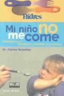 Carlos Gonzalez, Carlos González: Mi Niño No Me Come (Paperback, Spanish language, 1999, Temas De Hoy)