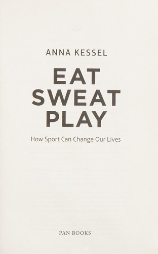 Anna Kessel: Eat Sweat Play (2017, Pan Macmillan)