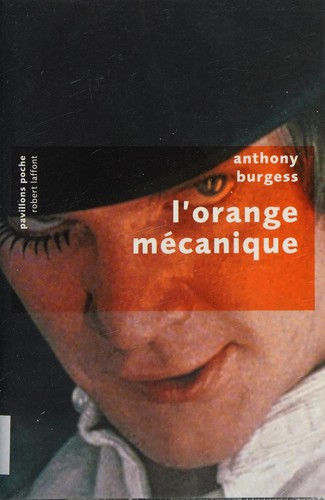 Anthony Burgess: L'orange mécanique (Paperback, French language, 2010, Pavillons Poche ROBERT LAFFONT)