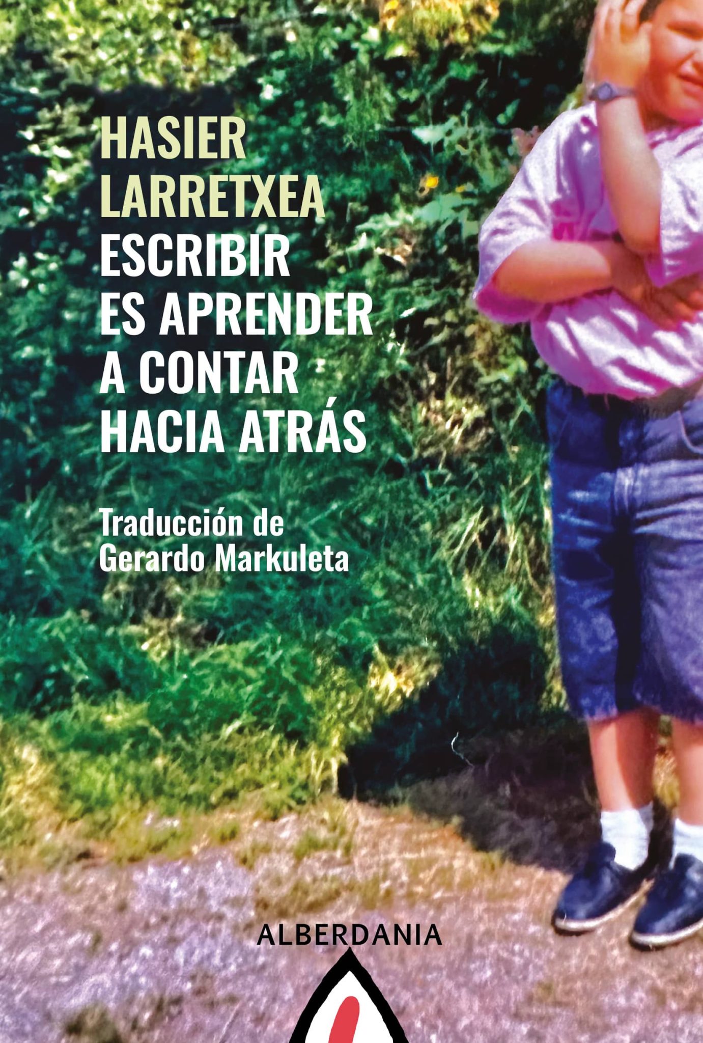 Hasier Larretxea, Gerardo Markuleta: Escribir es aprender a contar hacia atrás (Paperback, castellano language, 2025, Alberdania)