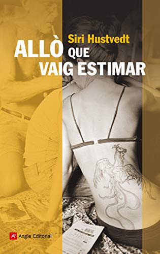 Siri Hustvedt: Allò que vaig estimar (Paperback, Angle Editorial)