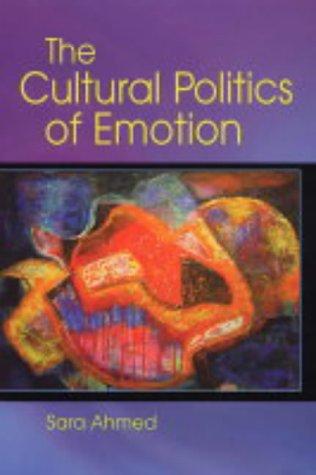 Sara Ahmed: The Cultural Politics of Emotion (Paperback, 2004, Edinburgh University Press)