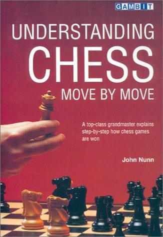 John Nunn: Understanding Chess Move by Move (Paperback, 2001, Gambit Publications)