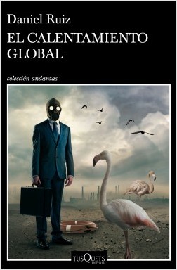 Daniel Ruiz García: El calentamiento global (Spanish language, 2019, Tusquets Editores)