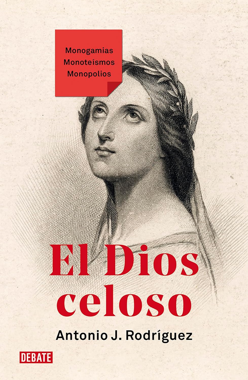 Antonio J. Rodríguez: El Dios celoso (Paperback, Castellano language, DEBATE)