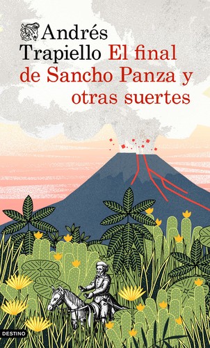 Andrés Trapiello: El final de Sancho Panza y otras suertes (2014, Destino)