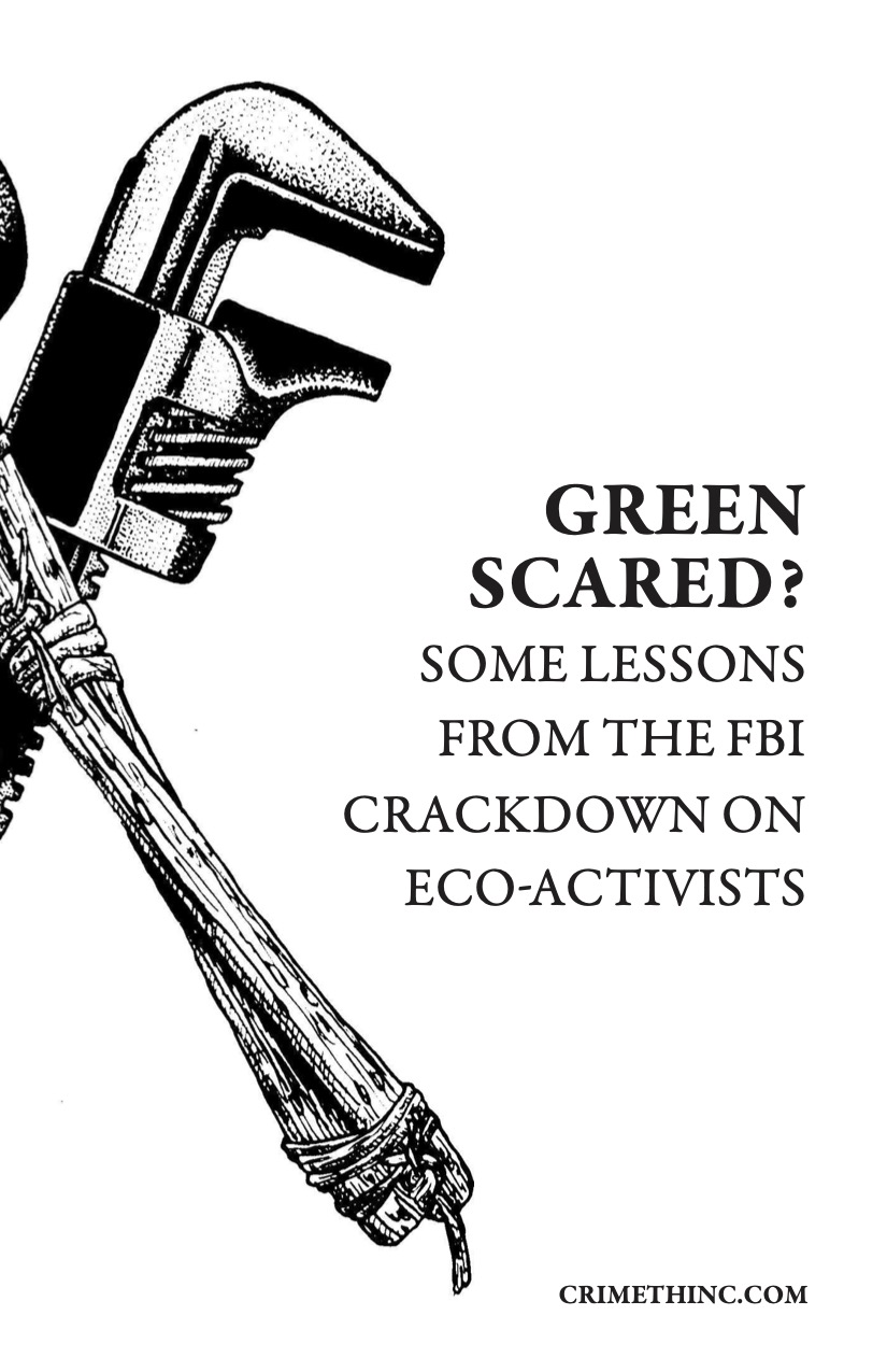 CrimethInc.: Green Scared? Some lessons from the FBI crackdown on eco-activists.