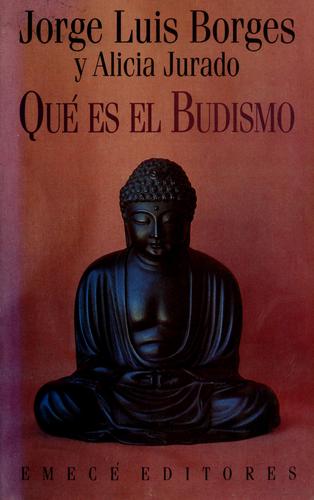 Jorge Luis Borges: Qué es el Budismo? (Spanish language, 1991, Emecé Editores)