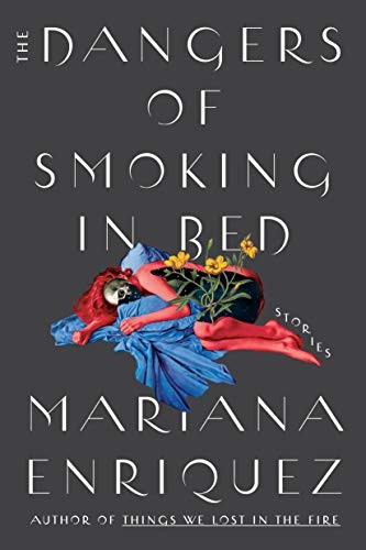 Mariana Enríquez, Megan McDowell: The Dangers of Smoking in Bed (2021, Hogarth)