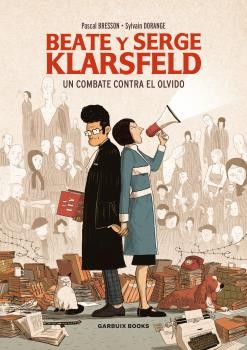 Beate y Serge Klarsfeld : un combate contra el olvido (2021, Garbuix Books)