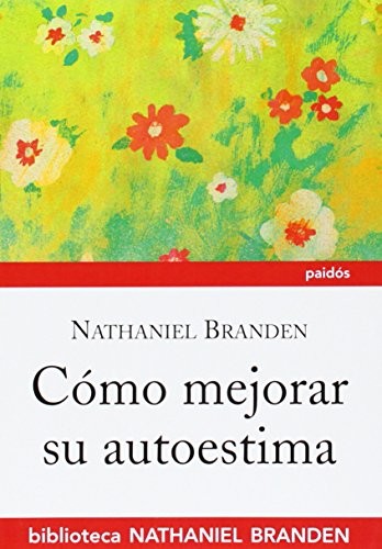 Nathaniel Branden, Leandro Wolfson: Cómo mejorar su autoestima (Paperback, 2010, Ediciones Paidós)