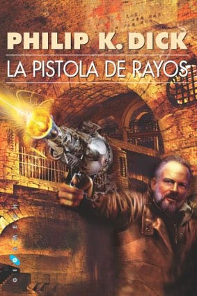 Philip K. Dick, Albert Solé, Eva Feuerstein: La pistola de rayos (Paperback, 2005, Ediciones Gigamesh)