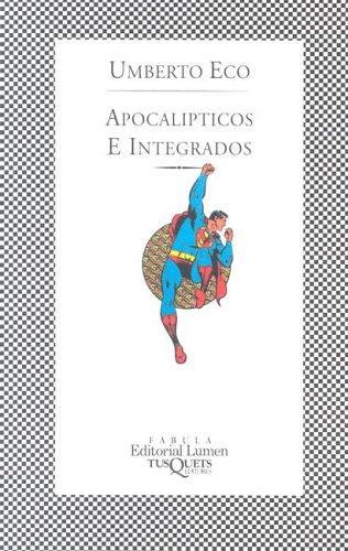 Umberto Eco: Apocalipticos e integrados (Spanish language, 2002, Editorial Lumen)