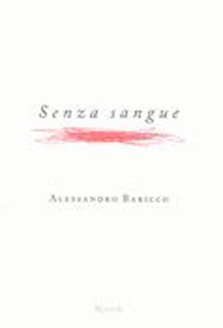 Alessandro Baricco: Senza Sangue (Hardcover, 2002, Rizzoli Publications)