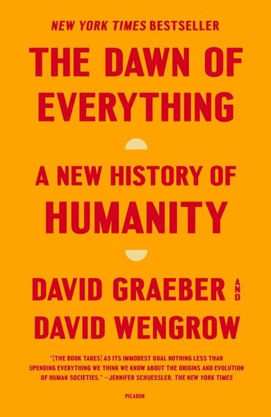 David Wengrow, David Graeber: The Dawn of Everything (Paperback, 2023, Picador)
