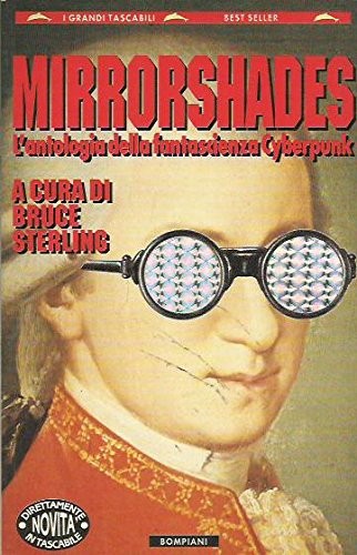 Bruce Sterling: Mirrorshades. L'antologia della fantascienza Cyberpunk (Paperback, Bompiani)