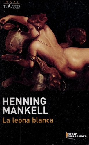 Henning Mankell: La leona blanca (Paperback, Spanish language, 2008, Tusquets)