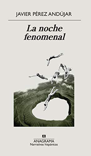 Javier Pérez Andújar: La noche fenomenal (Paperback, Editorial Anagrama)