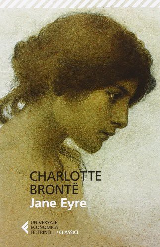 Charlotte Brontë: CHARLOTTE BRONTE - JANE EYRE - (Paperback, 2014, UNIVERSALE ECONOMICA. I CLASSICI, Feltrinelli)