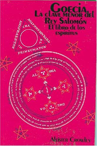 Aleister Crowley: Goecia. La clave menor del Rey Salomon (Coleccion Grandes Arcanos) (Coleccion Grandes Arcanos) (Paperback, Spanish language, Editorial Yug)