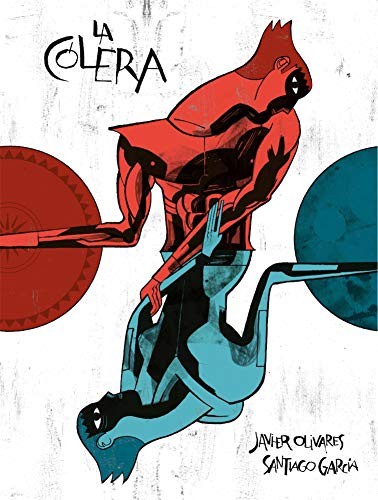 Javier Olivares, Santiago García: La cólera (Hardcover, 2020, ASTIBERRI EDICIONES)