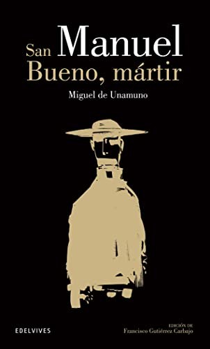 Miguel de Unamuno, Francisco Gutiérrez Carbajo: San Manuel Bueno, mártir (Paperback, Editorial Luis Vives (Edelvives))