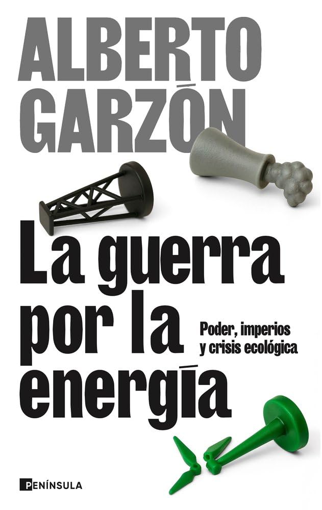 Alberto Garzón Espinosa: La guerra por la energía: (Spanish language, 2026, Ediciones Península)
