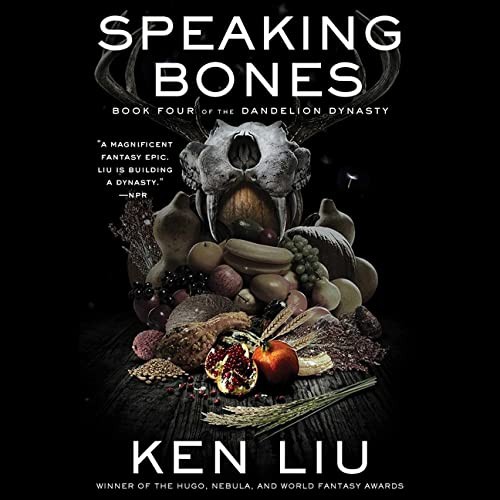 Ken Liu: Speaking Bones (AudiobookFormat, Blackstone Pub, Simon & Schuster Audio and Blackstone Publishing)