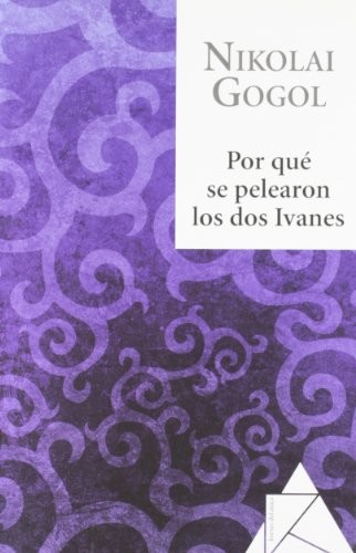 Nikolai Gogol, Diana Petrova: Por qué se pelearon los dos Ivanes (Paperback, 2010, Atico de los Libros, ÁTICO DE LOS LIBROS)