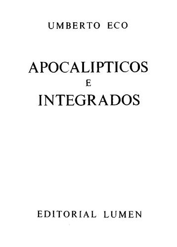 Umberto Eco: Apocalipticos e integrados (Spanish language, 1992, Lumen Espana)