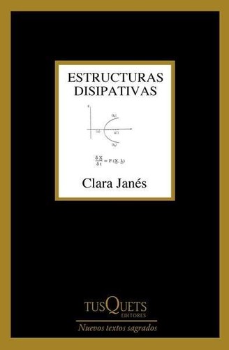 Clara Janés: Estructuras disipativas (2016, Tusquets)