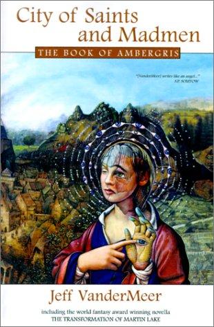 Jeff VanderMeer: City of Saints and Madmen (2001, Cosmos Books (NJ))